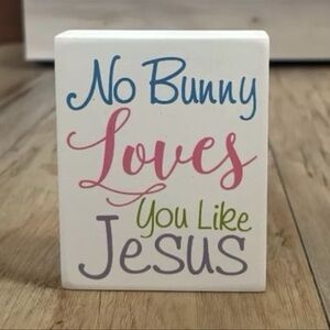 3 “No Bunny Loves You Like Jesus” Wooden Block 4 X 3.25” Easter Hobby Lobby 2018